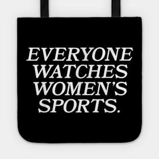 Everyone Watches Women's Sports Funny Feminist Statement Tote