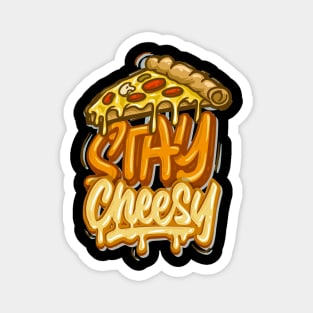 Stay Cheesy - Typhography Style Magnet