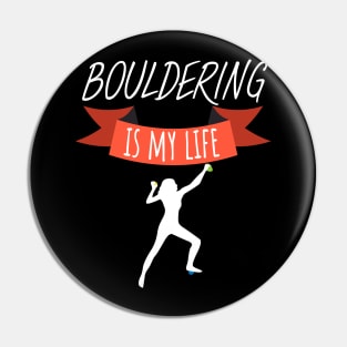 Bouldering is my life women Pin