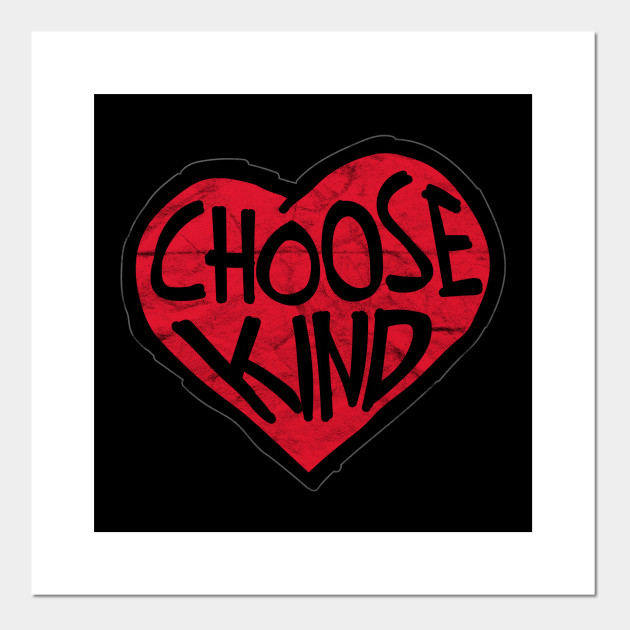 Anti Bully Choose Kind Choose Kindness Posters And Art Prints Teepublic Uk