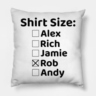 Shirt Size Rob Pillow