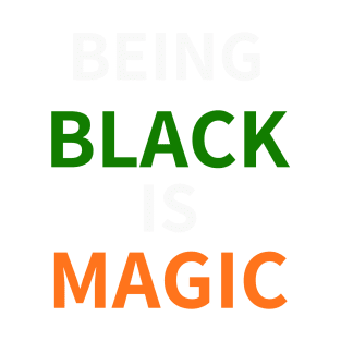 (BEING) BLACK (IS) MAGIC - FAMU T-Shirt