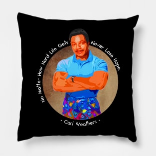 Carl Weathers Quote Pillow