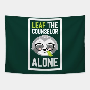 Funny Counselor Pun - Leaf me Alone - Gifts for Counselors Tapestry