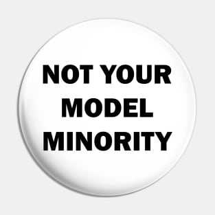 Not Your Model Minority Pin