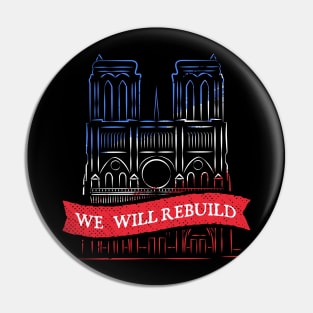 We Will Rebuild Notre-Dame Cathedral Tshirt Pin