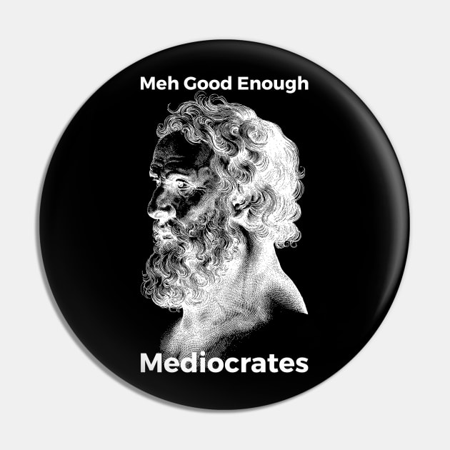 Meh Good Enough Mediocrates Sarcastic Joke Pin by RedYolk