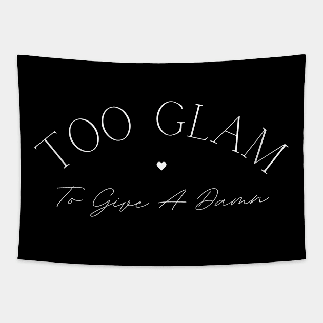 Too Glam To Give A Damn. Classy, Stylish Fashion Quote. Tapestry by That Cheeky Tee