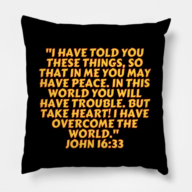 Bible Verse John 16:33 Pillow by Prayingwarrior