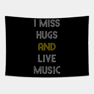 I miss hugs and live music Tapestry