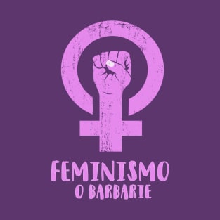 FEMINISMO O BARBARIE T-Shirt