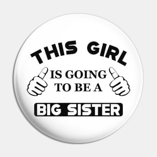 Big Sister - This girl is going to be a big sister Pin