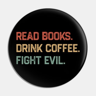 Read Books Drink Coffee Fight Evil Pin