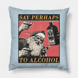 say perhaps to alcohol Pillow