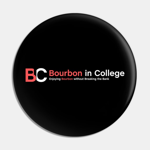 Bourbon in College Motto Pin by Bourbon_In_College