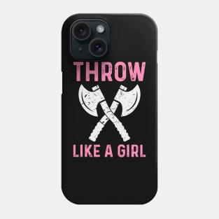 Throw Like A Girl Axe Throwing For Women Phone Case