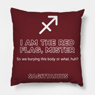 Sagittarius Zodiac I am the red flag, mister Pillow