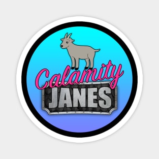 Calamity Janes - We don't talk about the goat! Magnet