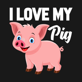 I Love My Pig T-Shirt Funny Gifts for Men Women Kids T-Shirt