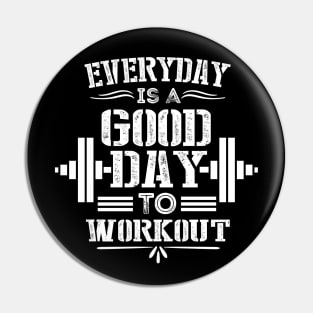 Everey Day Is Good Day to Workout - Motivational Fitness Saying for Gym Lovers Pin