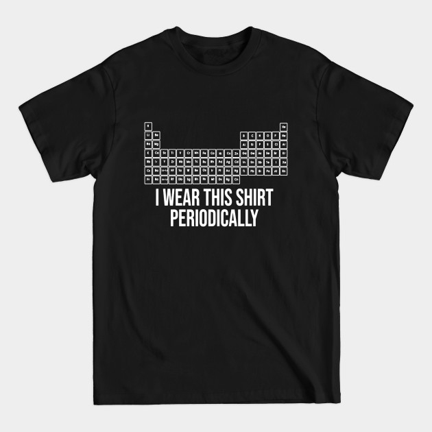 Wear This Shirt Periodically Adult Humor Graphic Novelty Sarcastic Funny - Wear This Periodically Adult - T-Shirt