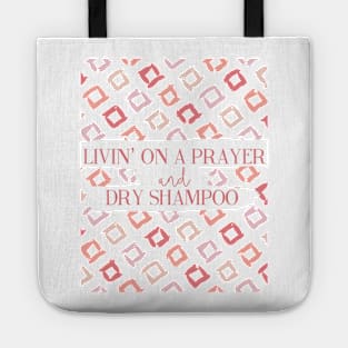 Livin' On A Prayer and Dry Shampoo Tote