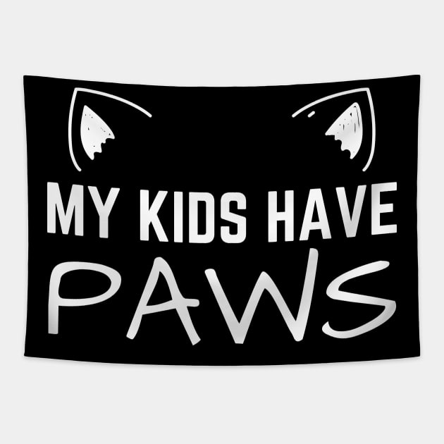 My Kids Have Paws Cat Mom Tapestry by HobbyAndArt