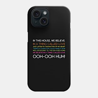 In This House We Believe in a Thing Called Love Phone Case