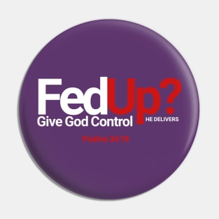 Fed Up? Give God Control He Delivers Psalms 34:19 Pin