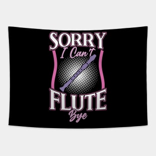 Sorry I Can't Flute Bye Flutist Flute Player Tapestry