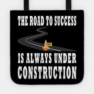 The Road To Success Is Always Under Construction Design Tote