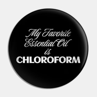 My Favorite Essential Oil is Chloroform Sassy Sarcastic Saying Pin