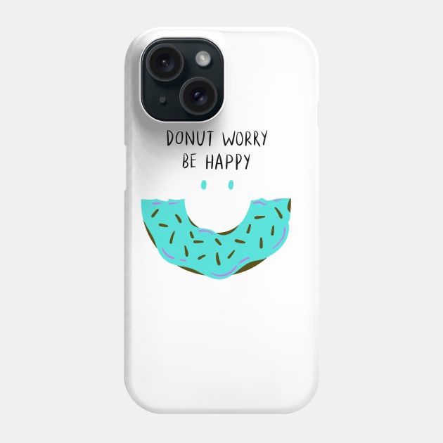 DO NUT WORRY BE HAPPY Phone Case by Artistic_st