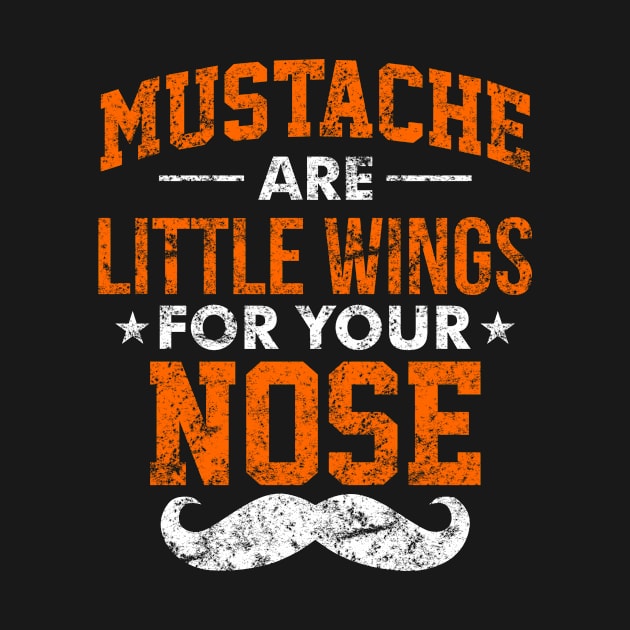 Mustache Are Little Wings For Your Nose - Beards, Mustache, Moustache, beardedman, manwithbeard, menwithbeards, beardedguy, beardquote, facialhair, menwithbeard, beardedmen, movember, moustaches, hairy, by Lin Watchorn 