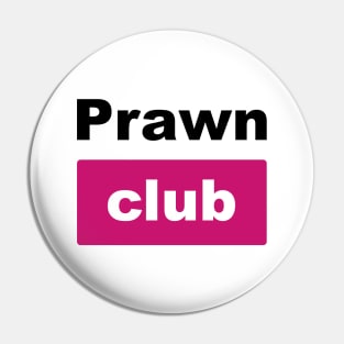 Prawn Club Pin