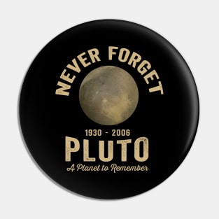 Never Forget Pluto - A Planet to Remember Pin