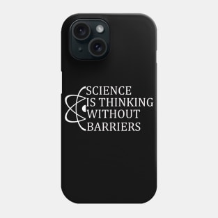 Science is thinking without barriers T-Shirt Sweater Hoodie Phone Case Coffee Mug Tablet Case Tee Birthday Gift Phone Case