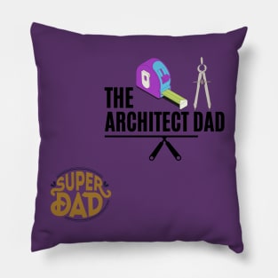 the  architect dad t shirt Pillow