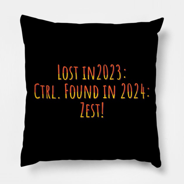 New Year Lost Control Found Zest Pillow by ardp13