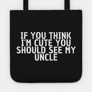 If you think I'm cute you should see my uncle Tote