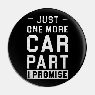 just one more car part i promise , Gift for Car Lover, Car Enthusiast Gift, Car Lover Gift, Car Mechanic Gift, Car Mechanic Shirt, Gift for Mechanic, Auto Mechanic Gift Pin