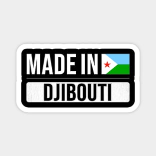 Made In Djibouti - Gift for Djiboutian With Roots From Djibouti Magnet