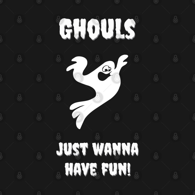 Ghouls Just Wanna Have Fun Funny Halloween by Gothic Rose Designs