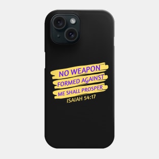 No Weapon Formed Against Me Shall Prosper | Christian Saying Phone Case