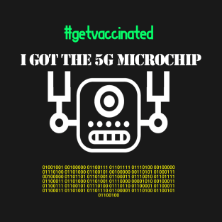 I Got The 5G Microchip Vaccine T-Shirt