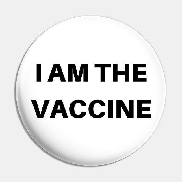 I am the vaccine Pin by Grishman4u