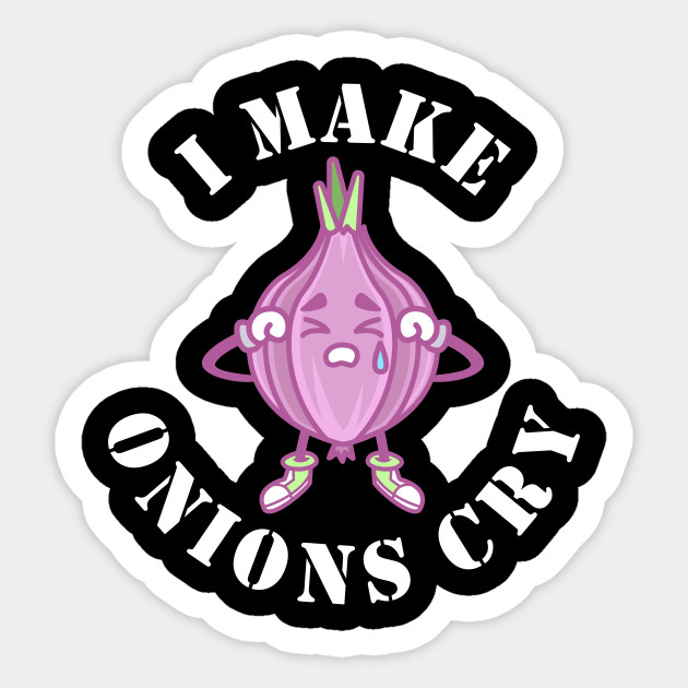 I Make Onions Cry Chef Funny Cook - Chef Funny - Sticker