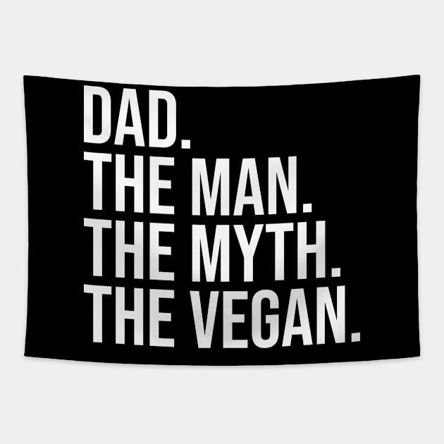 Dad, the man, the myth, the vegan, vegan dads, christmas gifts 2023, fathers day 2024 Tapestry by KindWanderer