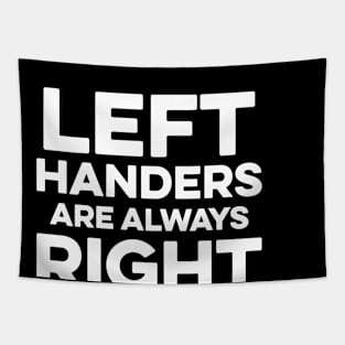 Left Handers are Always Right Tapestry