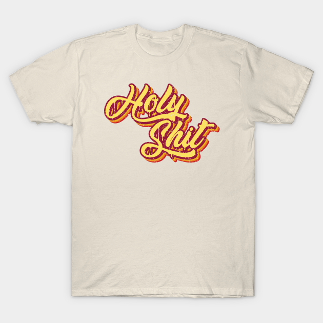 Disover Retro Holy Shit Typography - Sexy Bf - T-Shirt